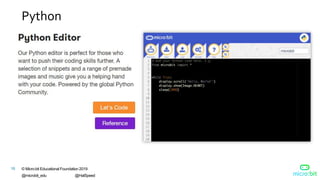 © Micro:bit Educational Foundation 2019
@microbit_edu @HalSpeed
16
Python
 