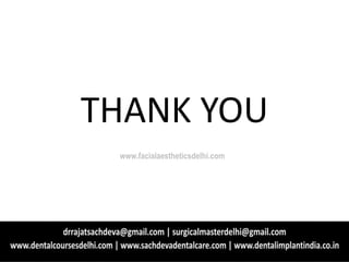 www.facialaestheticsdelhi.com
THANK YOU
 