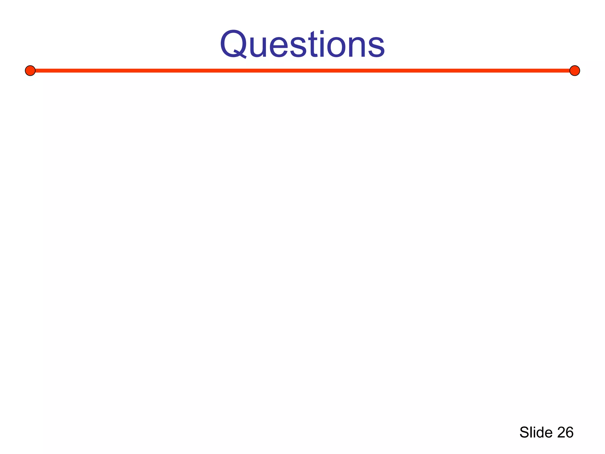 Slide 26
Questions
 