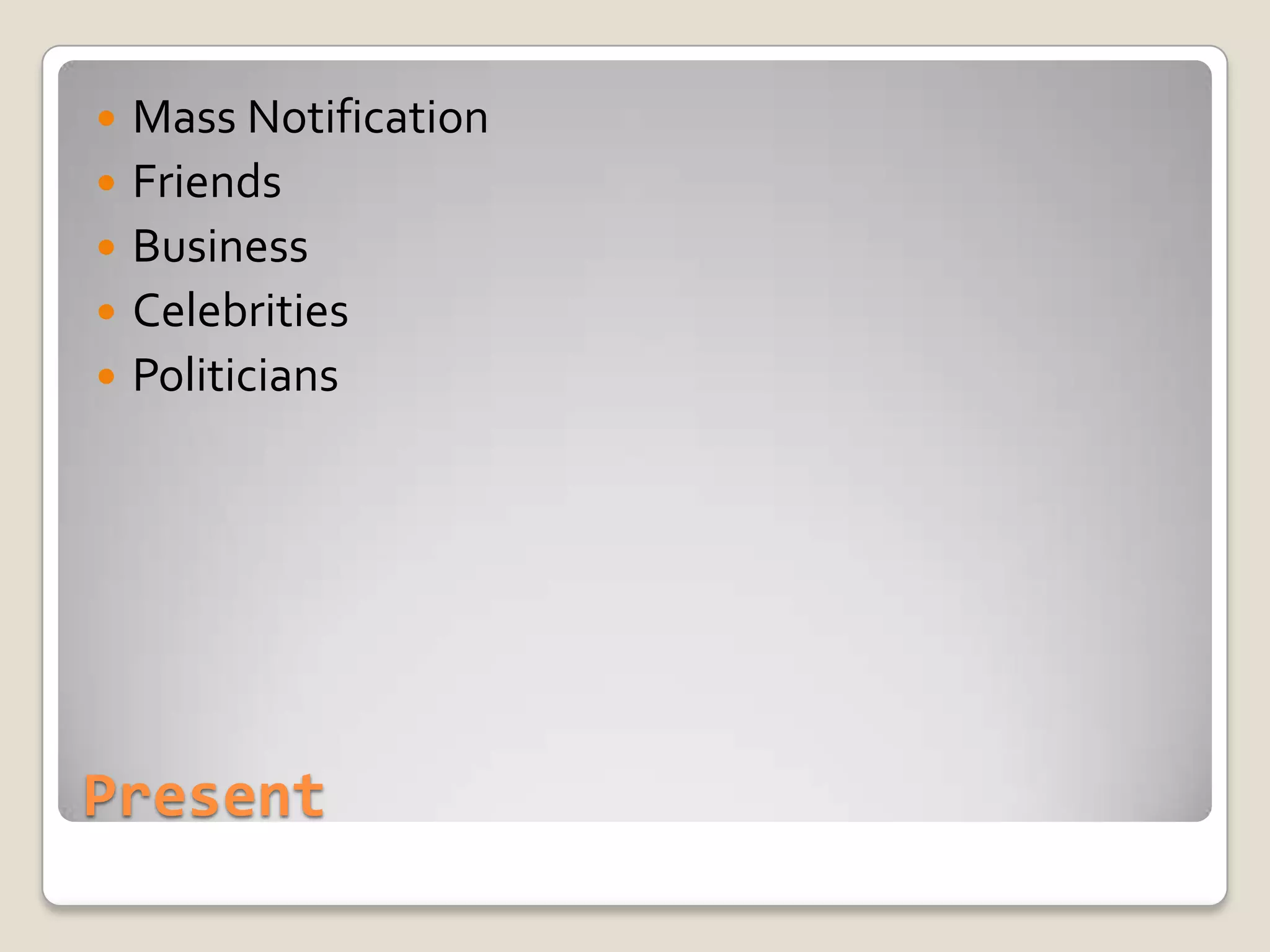 PresentMass Notification FriendsBusinessCelebritiesPoliticians