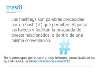 Uso de Twitter - Personal Compartir información, generar conversación alrededor de un tema que te interese, preguntar a tus followers...