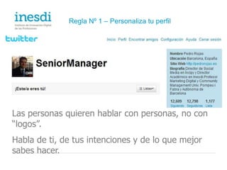 Regla Nº 2 – ¡Sigue! Para que te siganLa cantidad importa, pero también la calidad: busca y sigue a usuarios que estén relacionados con tu sector, actuales o potenciales clientes.
