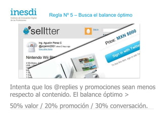 Regla Nº 6 – Gestiona las críticas Acepta las críticas de manera abierta y honesta. Responde y acepta los errores y utiliza el DM para las discusiones, nunca en el timeline público.
