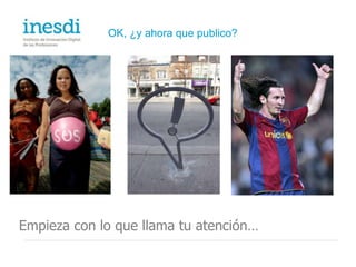 Aprende > Busca a los influyentes y síguelos¿de qué hablan, qué les interesa?…