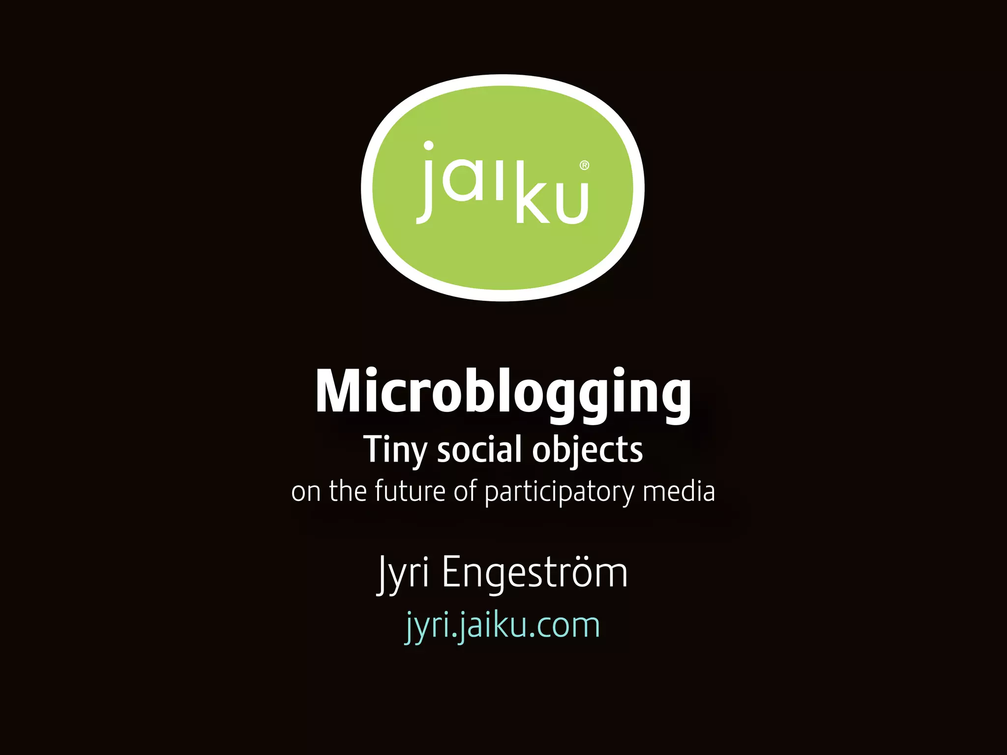 Microblogging: Tiny social objects. On the future of participatory media