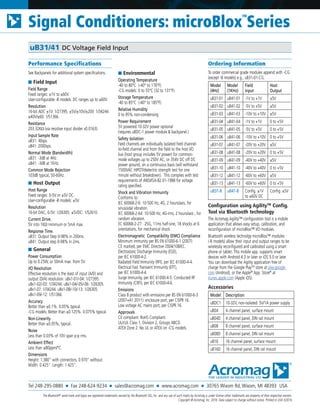 Tel 248-295-0880 ■ Fax 248-624-9234 ■ sales@acromag.com ■ www.acromag.com ■ 30765 Wixom Rd, Wixom, MI 48393 USA
Signal Conditioners: microBlox
TM
Series
uB31/41 DC Voltage Field Input
Performance Specifications
See Backpanels for additional system specifications.
■ Field Input
Field Range
Fixed ranges: ±1V to ±60V.
User-configurable -B models: DC ranges up to ±60V.
Resolution
16-bit ADC ±1V: 1/27395. ±5V/±10V/±20V: 1/34244.
±40V/±60: 1/51366.
Resistance
203.32KΩ (via resistive input divider x0.0163).
Input Sample Rate
uB31: 40sps.
uB41: 2000sps.
Normal Mode (Bandwidth)
uB31: -3dB at 4Hz.
uB41: -3dB at 1KHz.
Common Mode Rejection
103dB typical, 50-60Hz.
■ Host Output
Host Range
Fixed ranges: 0-5V or ±5V DC.
User-configurable -B models: ±5V.
Resolution
16-bit DAC, 0-5V: 1/26305. ±5VDC: 1/52610.
Current Drive.
5V into 1KΩ minimum or 5mA max.
Response Time.
uB31: Output Step 0-98% in 200ms.
uB41: Output step 0-98% in 2ms.
■ General
Power Consumption
Up to 0.25W, or 50mA max. from 5V.
I/O Resolution
Effective resolution is the least of input (A/D) and
output (D/A) resolution: uBx1-01/-04: 1/27395.
uBx1-02/-03: 1/34244. uBx1-04/-05/-06: 1/26305.
uBx1-07: 1/34244. uBx1-08/-10/-13: 1/26305.
uBx1-09/-12: 1/51366.
Accuracy
Better than ±0.1%. 0.05% typical.
-CG models: Better than ±0.125%. 0.075% typical.
Non-Linearity
Better than ±0.05%, typical.
Noise
Less than 0.03% of 10V span p-p rms.
Ambient Effect
Less than ±80ppm/°C.
Dimensions
Height: 1.380” with connectors, 0.970” without.
Width: 0.425”. Length: 1.425”.
■ Environmental
Operating Temperature
-40 to 80°C (-40° to 176°F).
-CG models: 0 to 55°C (32 to 131°F).
Storage Temperature
-40 to 85°C (-40° to 185°F).
Relative Humidity
0 to 95% non-condensing.
Power Requirement
5V powered.10-32V power optional
(requires uBDC-1 power module & backpanel.)
Safety Isolation
Field channels are individually isolated field channel-
to-field channel and from the field to the host I/O
bus (host group includes 5V power) for common-
mode voltages up to 250V AC, or 354V DC off DC
power ground, on a continuous basis (will withstand
1500VAC HIPOT/dielectric strength test for one
minute without breakdown). This complies with test
requirements of ANSI/ISA-82.01-1988 for voltage
rating specified.
Shock and Vibration Immunity
Conforms to:
IEC 60068-2-6: 10-500 Hz, 4G, 2 hours/axis, for
sinusoidal vibration.
IEC 60068-2-64: 10-500 Hz, 4G-rms, 2 hours/axis , for
random vibration.
EC 60068-2-27: 25G, 11ms half-sine, 18 shocks at 6
orientations, for mechanical shock.
Electromagnetic Compatibility (EMC) Compliance
Minimum immunity per BS EN 61000-6-1 (2007):
CE marked, per EMC Directive 2004/108/EC.
Electrostatic Discharge Immunity (ESD),
per IEC 61000-4-2.
Radiated Field Immunity (RFI), per IEC 61000-4-4.
Electrical Fast Transient Immunity (EFT),
per IEC 61000-4-4.
Surge Immunity, per IEC 61000-4-5. Conducted RF
Immunity (CRFI), per IEC 61000-4-6.
Emissions
Class B product with emissions per BS EN 61000-6-3
(2007+A1:2011): enclosure port, per CISPR 16.
Low voltage AC mains port, per CISPR 16.
Approvals
CE compliant. RoHS Compliant.
UL/cUL Class 1, Division 2, Groups ABCD.
ATEX Zone 2. No UL or ATEX on -CG models.
Ordering Information
To order commercial grade modules append with -CG
(except -B models) e.g., uB31-01-CG.
Model
(4Hz)
Model
(1KHz)
Field
Input
Host
Output
uB31-01 uB41-01 -1V to +1V ±5V
uB31-02 uB41-02 -5V to +5V ±5V
uB31-03 uB41-03 -10V to +10V ±5V
uB31-04 uB41-04 -1V to +1V 0 to +5V
uB31-05 uB41-05 -5V to +5V 0 to +5V
uB31-06 uB41-06 -10V to +10V 0 to +5V
uB31-07 uB41-07 -20V to +20V ±5V
uB31-08 uB41-08 -20V to +20V 0 to +5V
uB31-09 uB41-09 -40V to +40V ±5V
uB31-10 uB41-10 -40V to +40V 0 to +5V
uB31-12 uB41-12 -60V to +60V ±5V
uB31-13 uB41-13 -60V to +60V 0 to +5V
uB31-B uB41-B Config. ±1V
to ±60V DC
Config. ±5V
Configuration using AgilityTM
Config.
Tool via Bluetooth technology
The Acromag Agility™ configuration tool is a mobile
application that allows easy setup, calibration, and
reconfiguration of microBlox™ I/O modules.
Bluetooth wireless technolgy microBlox™ modules
(-B models) allow their input and output ranges to be
wirelessly reconfigured and calibrated using a smart
phone or tablet. This mobile app. supports smart
devices with Android 4.3 or later or iOS 5.0 or later.
You can download the Agility application free of
charge from the Google PlayTM
store at play.google.
com (Android), or the Apple®
App. Store®
at
itunes.apple.com (Apple iOS).
Accessories
Model Description
uBDC1 10-32V, non-isolated: 5V/1A power supply
uB04 4 channel panel, surface mount
uB04D 4 channel panel, DIN rail mount
uB08 8 channel panel, surface mount
uB08D 8 channel panel, DIN rail mount
uB16 16 channel panel, surface mount
uB16D 16 channel panel, DIN rail mount
The Bluetooth®
word mark and logos are registered trademarks owned by the Bluetooth SIG, Inc. and any use of such marks by Acromag is under license other trademarks are property of their respective owners.
Copyright © Acromag, Inc. 2016. Data subject to change without notice. Printed in USA 5/2016
 