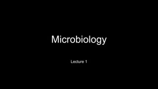 Microbiology
Lecture 1
 