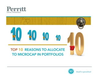 TOP 10 REASONS TO ALLOCATE
TO MICROCAP IN PORTFOLIOS

 