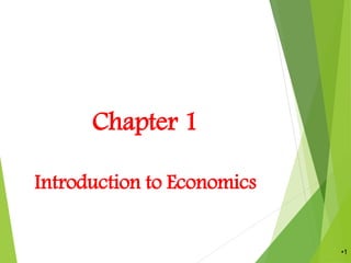 Chapter 1
Introduction to Economics
•1
 