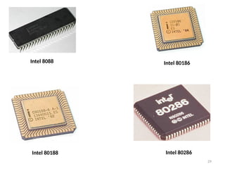 29
Intel 8088 Intel 80186
Intel 80188 Intel 80286
 