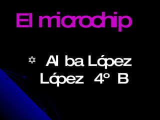 El  microchip ,[object Object]