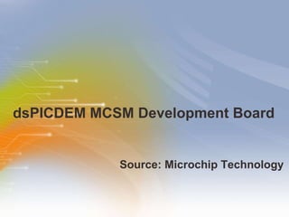 dsPICDEM MCSM Development Board  ,[object Object]