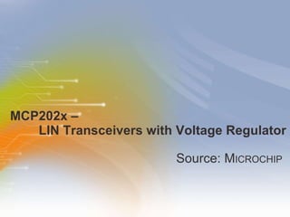 MCP202x –    LIN Transceivers with Voltage Regulator ,[object Object]