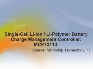 Single-Cell Li-Ion / Li-Polymer Battery Charge Management Controller: MCP73113  ,[object Object]