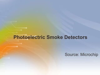 Photoelectric Smoke Detectors ,[object Object]