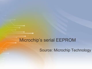 Microchip’s serial EEPROM ,[object Object]