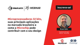 A Leading Provider of Smart, Connected and Secure Embedded Control Solutions
Embarcados MPU Webinar
Introduction
April 2023
Rogério Nunes
 