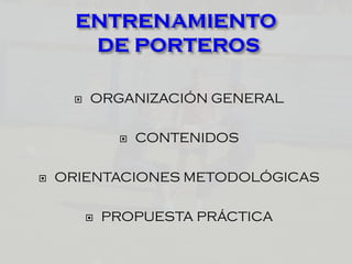  ORGANIZACIÓN GENERAL
 CONTENIDOS
 ORIENTACIONES METODOLÓGICAS
 PROPUESTA PRÁCTICA
 