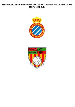 MICROCICLO DE PRETEMPORADA RCD ESPANYOL Y POBLA DE
                   MAFUMET C.F.
 