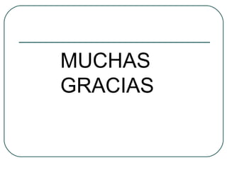 MUCHAS
GRACIAS
 