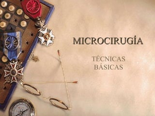 MICROCIRUGÍA TÉCNICAS BÁSICAS 