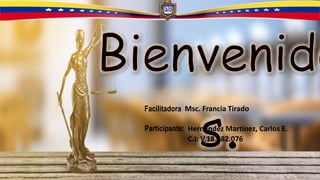 Participante: Hernández Martínez, Carlos E.
C.I: V.18.982.076
Facilitadora Msc. Francia Tirado
 
