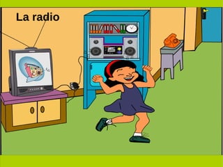 La radio
 