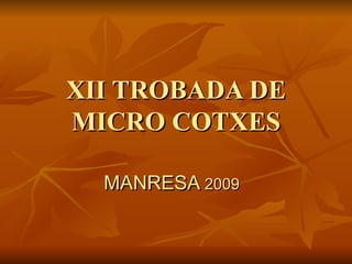 XII TROBADA DE MICRO COTXES MANRESA  2009 