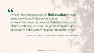 2022 Le NeoConsortium invente la MicroCompensation 6
Avec la MicroCompensation, le NeoConsortium invente
un modèle disrupt...
