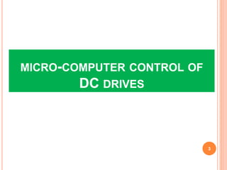 MICRO-COMPUTER CONTROL OF
DC DRIVES
3
 