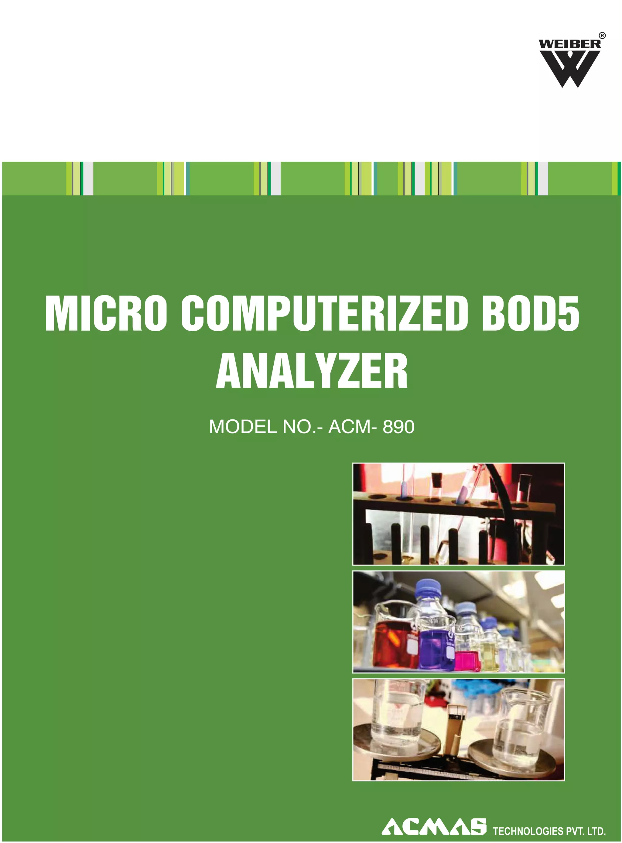 R

MICRO COMPUTERIZED BOD5
ANALYZER
MODEL NO.- ACM- 890

 