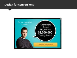 Design for conversions
 