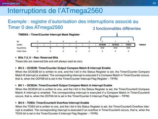 www.geii.eu 45
Interruptions de l’ATmega2560
Exemple : registre d’autorisation des interruptions associé au
Timer 0 des ATmega2560 3 fonctionnalités différentes
 