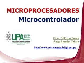http://www.systemsupa.blogspot.pe
Microcontrolador
MICROPROCESADORES
 