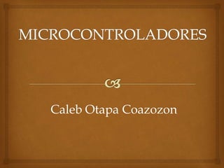 Caleb Otapa Coazozon
 
