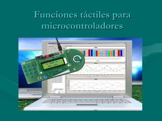 Funciones táctiles para microcontroladores 