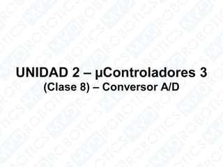 Microcontroladores 3 – conversor A/D; DSP