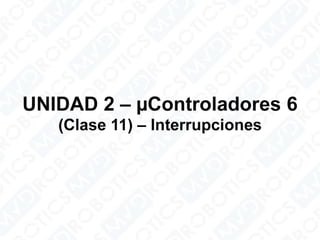 Microcontroladores 6 – interrupciones