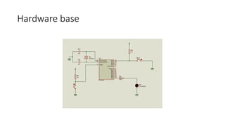 Hardware base
OSC1/CLKIN
16
RB0/INT
6
RB1
7
RB2
8
RB3
9
RB4
10
RB5
11
RB6
12
RB7
13
RA0
17
RA1
18
RA2
1
RA3
2
RA4/TOCKI
3
OSC2/CLKOUT
15
MCLR
4
U1
PIC16F84
R1
10k
X1
CRYSTAL
C1
22p
C2
22p
BT1
R2
10k
D1
LED-GREEN
R3
330R
 