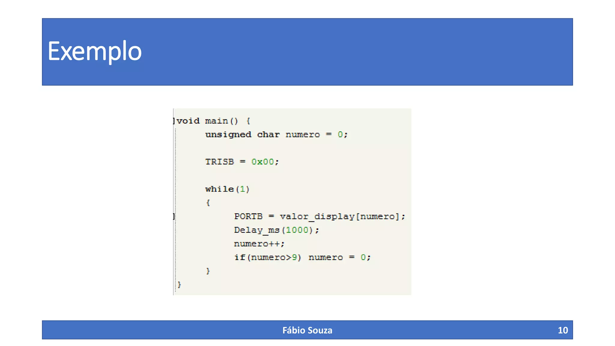 Exemplo

Fábio Souza

10

 