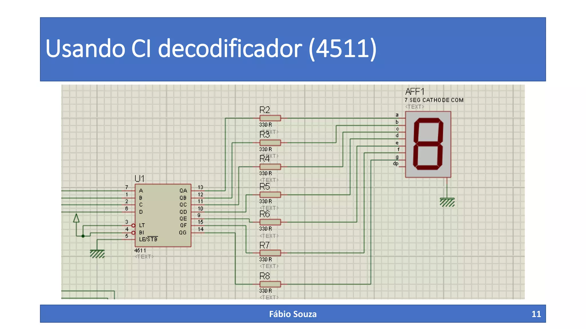 Usando CI decodificador (4511)

Fábio Souza

11

 