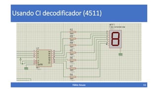 Usando CI decodificador (4511)

Fábio Souza

11

 