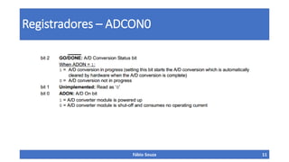 Registradores – ADCON0
Fábio Souza 11
 
