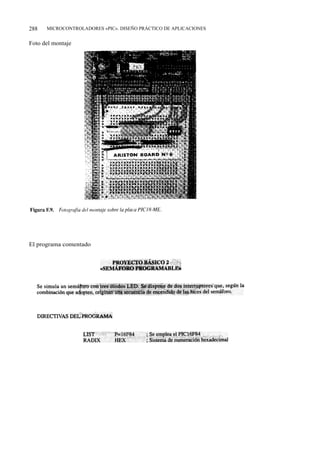 288   MICROCONTROLADORES «PIC». DISEÑO PRÁCTICO DE APLICACIONES


Foto del montaje




El programa comentado
 