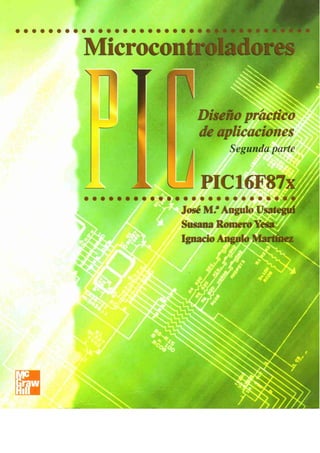 Microcontroladores pic, diseño práctico de aplicaciones 2da parte 16 f87x