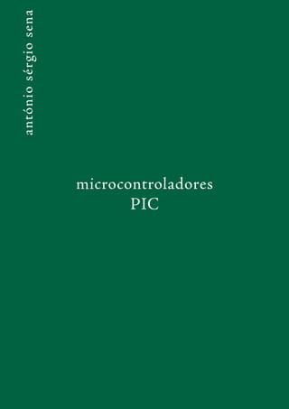 antóniosérgiosena
microcontroladores
PIC
 