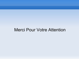 Merci Pour Votre Attention
 
