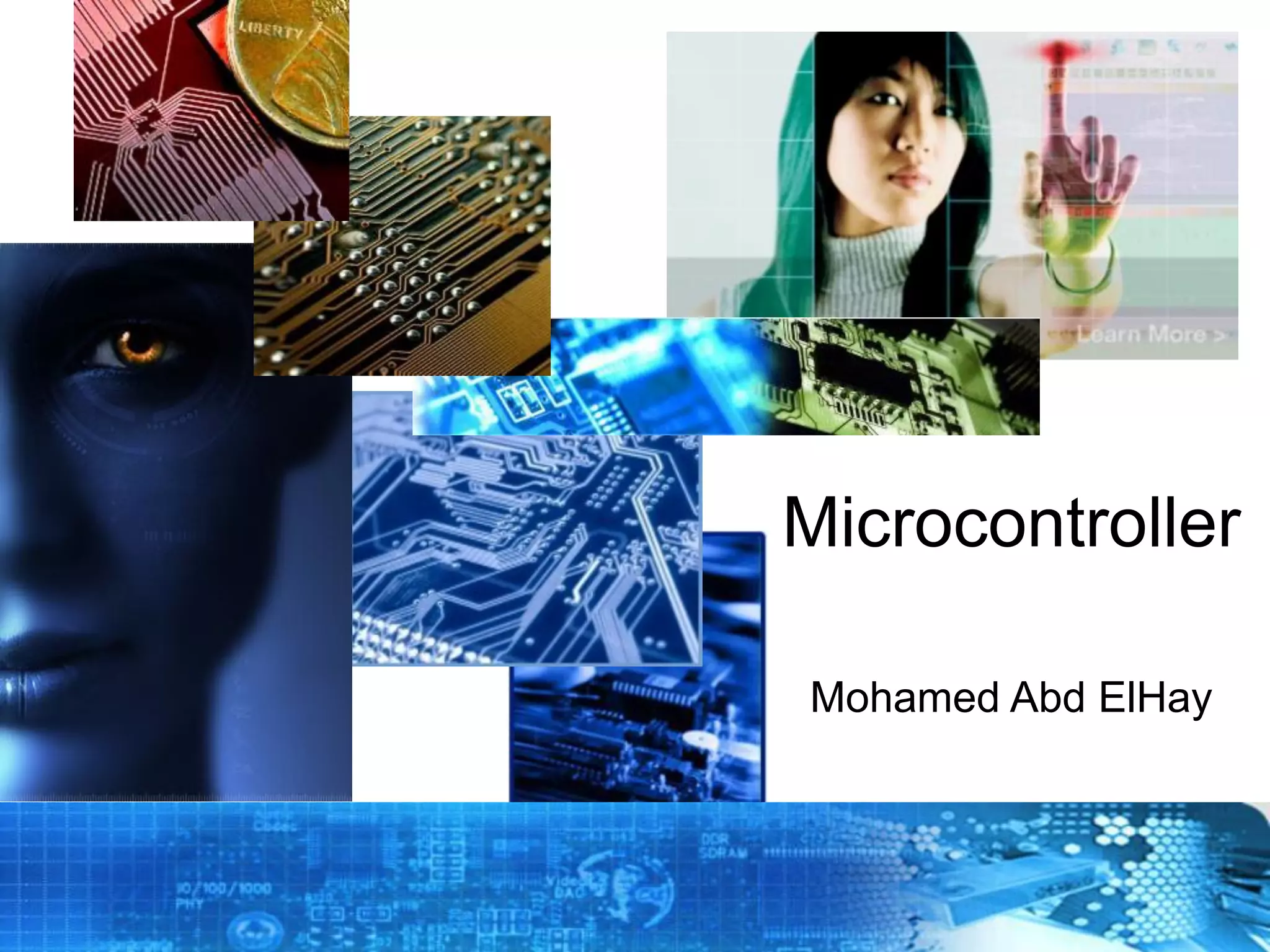 Copyright © 2012 Embedded Systems
Committee
Microcontroller
Mohamed Abd ElHay
 
