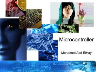 Copyright © 2012 Embedded Systems
Committee
Microcontroller
Mohamed Abd ElHay
 