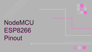 NodeMCU
ESP8266
Pinout
NodeMCU
ESP8266
Pinout
 